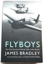 FLYBOYS : The . The Final Secret Of The Air War In The Pacific. (Bradley 2005)