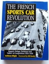 French Sports Car Revolution : The - Bugatti, Delage, Delahaye And Talbot In Competition 1934-39