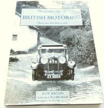 Golden Age of British Motoring : The - Classic Cars From 1900-1940 (Roy Bacon 1995)