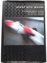 Grand Prix Moods. A Photographic essay of Motor Racing in all its Moods (Doodson etc 1996)