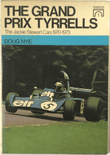 Grand Prix Tyrrells. The Jackie Stewart Cars 1970-73 (Nye 1974)