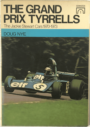 Grand Prix Tyrrells. The Jackie Stewart Cars 1970-73 (Nye 1974)