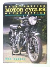 GREAT BRITISH MOTOR CYCLES OF THE FIFTIES. (Currie 1990) hardback ed