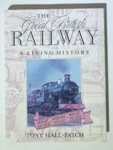 GREAT BRITISH RAILWAY: THE. A Living History (Hall-Patch 1992)