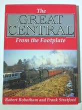 GREAT CENTRAL From The Footplate (Robotham & Stratford 2007)