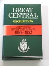 Great Central: Volume 3 Fay Sets The Pace, 1900-1922 (Dow 1985)