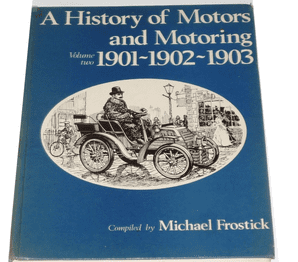 History of Motors and Motoring  Volume 2 1901-1902-1903 (Frostick)