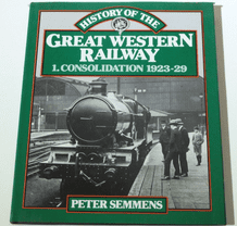HISTORY OF THE GREAT WESTERN RAILWAY 1. CONSOLIDATION 1923-29 (Semmens 1985)