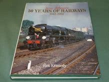 IAN ALLAN'S 50 YEARS OF RAILWAYS 1942-1992 (Kennedy 1992)