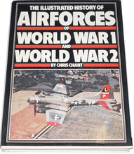 ILLUSTRATED HISTORY OF AIRFORCES OF WORLD WAR I AND WORLD WAR II : THE (Chant 1979)