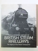 ILLUSTRATED HISTORY OF STEAM RAILWAYS : THE (Ross 2004)