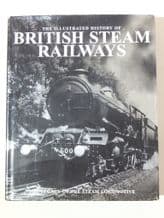 ILLUSTRATED HISTORY OF STEAM RAILWAYS : THE (Ross 2009)