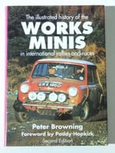 ILLUSTRATED HISTORY OF THE WORKS MINIS IN INTERNATIONAL RALLIES AND RACES : THE(Browning  2005)
