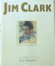 JIM CLARK A Tribute To A Champion ( Eric Dymock. 1997 ).