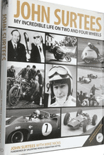 John Surtees : My Incredible Life On Two And Four Wheels ( Surtees with Nicks 2014)