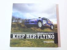 KEEP HER FLYING - IRELAND'D RALLYING HEROES (Richard Young 2008)
