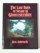 LAST DAYS OF STEAM IN GLOUCESTERSHIRE : THE(Ashworth 1986)