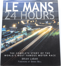 LE MANS 24 HOURS. The Complete Story of The World's Most Famous Race (Laben 2001 )