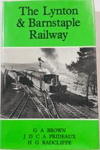 LYNTON & BARNSTAPLE RAILWAY : THE (Brown, Prideaux & Radcliffe 1980)