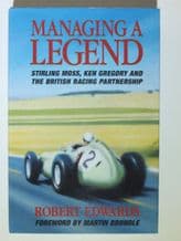 Managing a Legend : Stirling Moss, Ken Gregory and the British Racing Partnership (Edwards 1997)