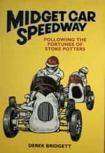 MIDGET CAR SPEEDWAY Following The Fortunes Of The Stoke Potters (Bridgett 2006)