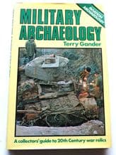 MILITARY ARCHEOLOGY A Collectors Guide To 20th Century War Relics (Gander 1979)
