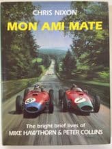 Mon Ami Mate : The Bright Brief Lives of Mike Hawthorn & Peter Collins (Nixon 2001)