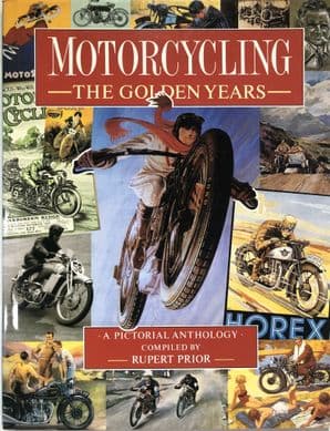 MOTORCYCLING THE GOLDEN YEARS - A PICTORIAL ANTHOLOGY. (Prior 1994)