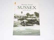 Motoring Around Sussex . The First Fifty Years (Harding & Goodman 2004)