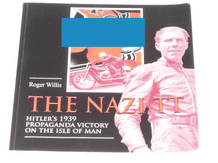 Nazi TT. Hitler's 1939 Propaganda Victory on the Isle of Man : The (Willis 2009)
