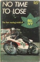 NO TIME TO LOSE - THE FAST MOVING WORLD OF BILL IVY (Peck 1972)