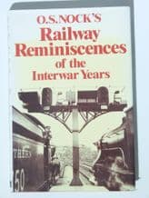 O.S.NOCK'S RAILWAY REMINISCENCES Of The Interwar Years (Nock 1980)