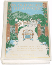 On Old-World Highways . A Book of Motor Rambles in France, Germany and Britain (Murphy 1914)Ex Lib