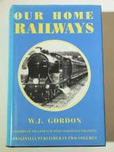 OUR HOME RAILWAYS ( W J Gordon 1989 ed)