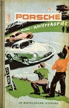 PORSCHE AUTOS - WELTREKORDE (Sponsel 1956) German text