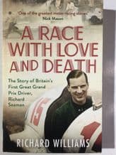 RACE WITH LOVE AND DEATH The Story Of Britain's First Great Grand Prix Driver Richard Seaman : A(Pb)