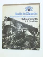 RAILS TO DISASTER More British Steam Train Accidents 1906-1957 (Gerard & Hamilton 1984)