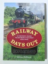 RAILWAY DAYS OUT A Visitor's Guide To Britain's Railway Heritage (Holland 2012)