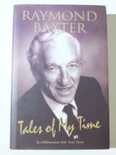 RAYMOND BAXTER Tales Of My Time (Baxter & Dron 2005)