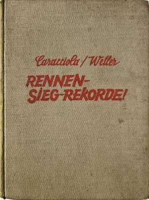 RENNEN-SIEG-REKORDE!  (Rudi Caracciola/ Weller 1934) German 1st ed
