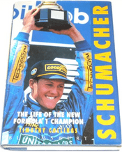 Schumacher The Life Of The New Formula 1 Champion (Collings 1994)
