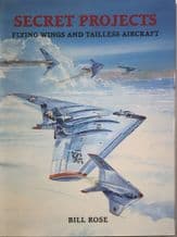 SECRET PROJECTS - FLYING WINGS AND TAILLESS AIRCRAFT (Rose 2020)