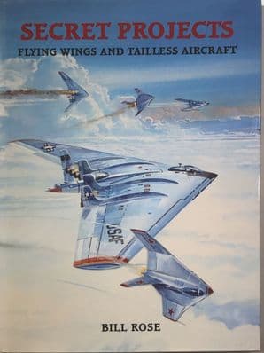 SECRET PROJECTS - FLYING WINGS AND TAILLESS AIRCRAFT (Rose 2020)