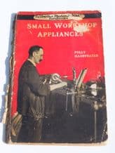 SMALL WORKSHOP APPLIANCES "The Amateur Mechanic + Work Handbooks" (1925)