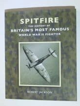 SPITFIRE The History Of Britain's Most Famous World War II Fighter (Jackson 2010)