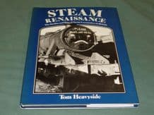 STEAM RENAISSANCE - THE DECLINE AND RISE OF STEAM LOCOMOTIVES IN BRITAIN(Heavyside 1984) (B)