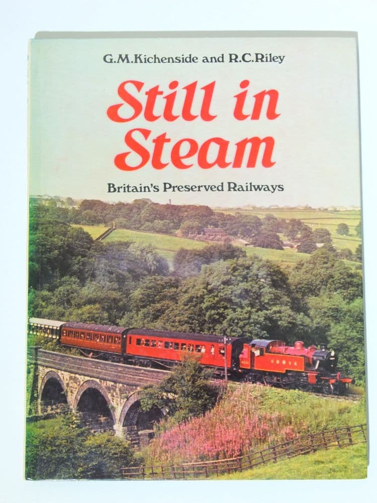 STILL IN STEAM - BRITAIN S PRESERVED RAILWAYS Kichenside & Riley 1969
