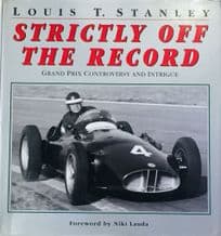 STRICTLY OFF THE RECORD - GRAND PRIX CONTROVERSY AND INTRIGUE (Louis Stanley 1999)