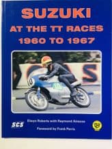SUZUKI AT THE TT RACES 1960 TO 1967 (Roberts & Ainscoe) Ltd ed of 500 SIGNED