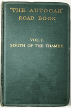 THE AUTOCAR ROAD BOOK Vol.I. South Of The Thames (1920)